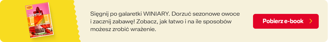 Sięgnij po galaretki WINIARY. Dorzuć sezonowe owoce i zacznij zabawę! Zobacz, jak łatwo i na ile sposobów możesz zrobić wrażenie.